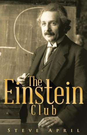 The Einstein Club: How to Thrive Without Bribes in Developing Countires de Steve April