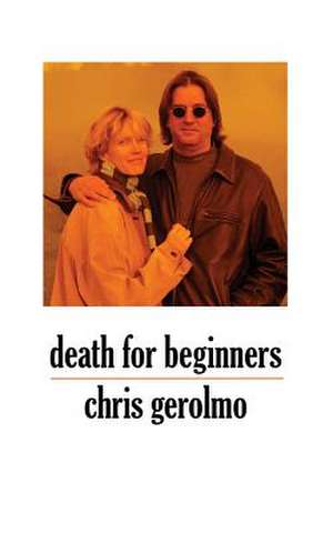 Death for Beginners de Chris Gerolmo