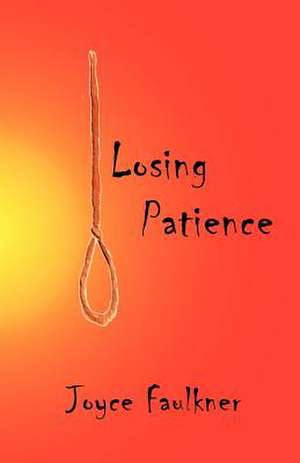 Losing Patience de Joyce Katheryn Faulkner