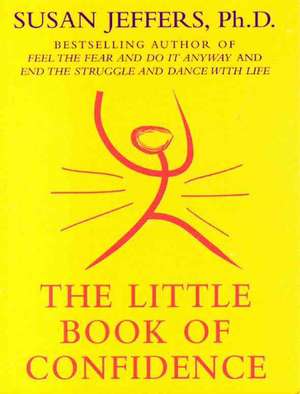 The Little Book of Confidence de Susan Jeffers