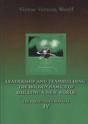 Leadership and Teambuilding: Manual IV de Victor Vernon Woolf