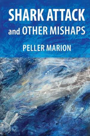 Shark Attack and Other Mishaps de Peller Marion