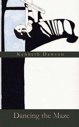 Dancing the Maze de Kenneth Dawson