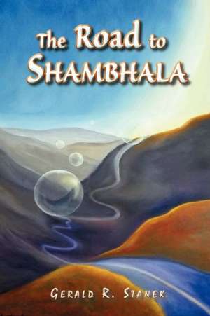 The Road to Shambhala de Gerald R. Stanek