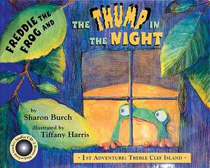 Freddie The Frog And The Thump In The Night: 1st Adventure: Treble Clef Island de Sharon Burch