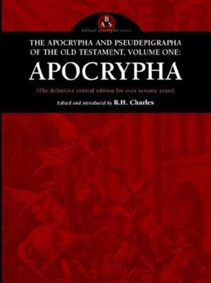 The Apocrypha and Pseudephigrapha of the Old Testament, Volume One: Apocrypha de Robert Henry Charles