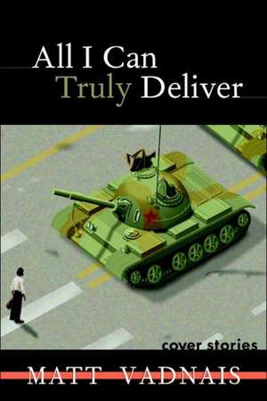 All I Can Truly Deliver de Matt Vadnais