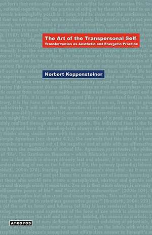 The Art of the Transpersonal Self: Transformation as Aesthetic and Energetic Practice de Norbert Koppensteiner