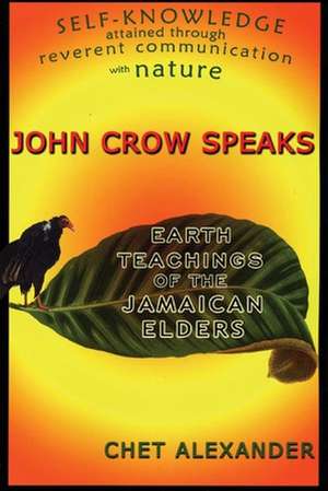 John Crow Speaks: Teachings of the Jamaican Elders de Chet Alexander