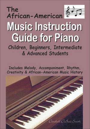 African American Music Instruction Guide for Piano: Children, Beginners, Intermediate & Advanced Students de Darshell Dubose-Smith