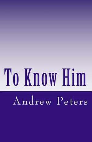 To Know Him de Andrew E. Peters Faim