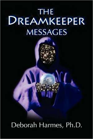 The Dreamkeeper Messages de Deborah Harmes Ph. D.