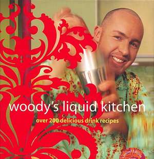 Woody's Liquid Kitchen de Hayden Wood