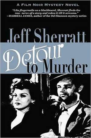 Detour to Murder: A Film Noir Mystery de Jeff Sherratt