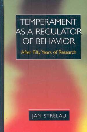 Temperament as a Regulator of Behavior: After Fifty Years of Research de Jan Strelau