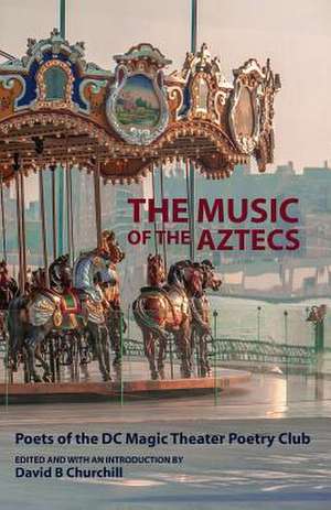 The Music of the Aztecs de David B Churchill