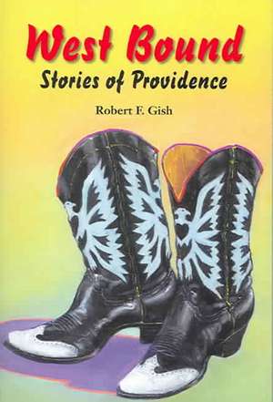 West Bound: Stories of Providence de Robert F. Gish