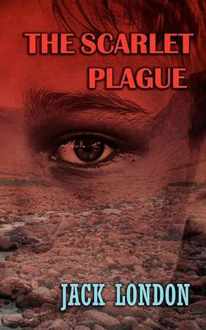 The Scarlet Plague de Jack London