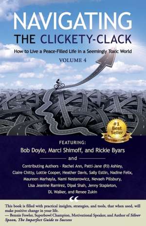 Navigating the Clickety-Clack: How to Live a Peace-Filled Life in a Seemingly Toxic World, Volume 4 de Bob Doyle