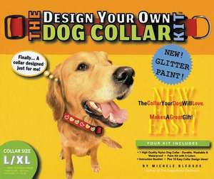 The Design Your Own Dog Collar Kit [With Instruction BookWith Dog Collar & Glitter Paint]: Collar Size L/XL [With Nylon Dog Collar, 5 Paint Colors, Instruction Book] de Michele Bledsoe