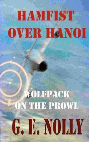 Hamfist Over Hanoi: Wolfpack on the Prowl de George Nolly