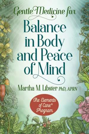 Gentle Medicine for Balance in Body and Peace of Mind de Martha M. Libster