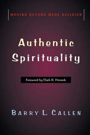 Authentic Spirituality de Barry L. Callen