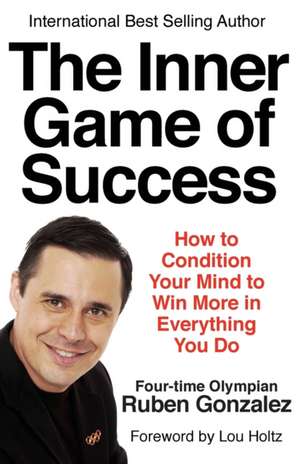 The Inner Game of Success de Ruben Gonzalez