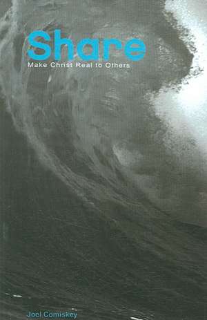 Share!: Make Christ Real to Others de Joel T Comiskey