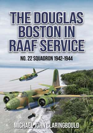 The Douglas Boston in RAAF Service de Michael Claringbould