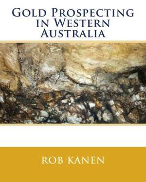 Gold Prospecting in Western Australia: A Journey from Islam to Christ de Rob Kanen