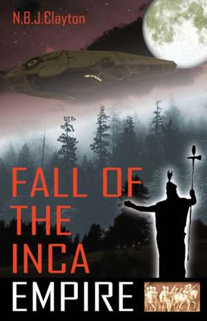 Fall of the Inca Empire de Nigel Clayton