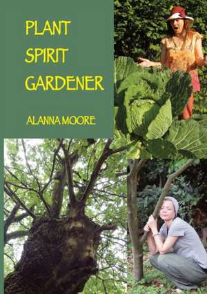 Plant Spirit Gardener de Alanna Moore