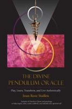 The Divine Pendulum Oracle de Joan Rose Staffen