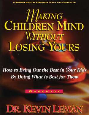 Making Children Mind Without Losing Yours de Kevin Leman