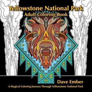 Yellowstone National Park Adult Coloring Book de Dave Ember