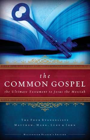 The Common Gospel: The Ultimate Testament to Jesus the Messiah de R. M. Mebane