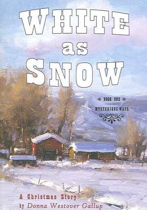 White as Snow de Donna Westover Gallup