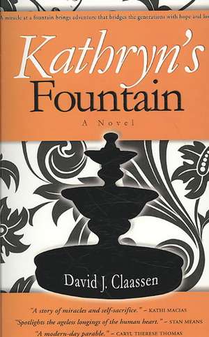 Kathryn's Fountain de David J. Claassen