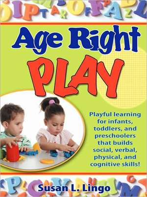 Age-Right Play de Susan L. Lingo