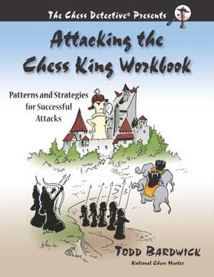 Attacking the Chess King Workbook de Todd Bardwick