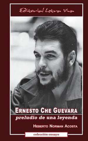 Ernesto Che Guevara de Heberto Norman Acosta