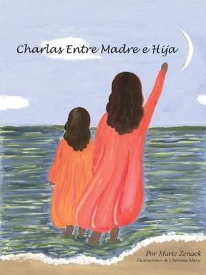 Charlas Entre Madre e Hija de Maria Zenack