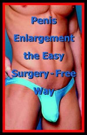 Penis Enlargement the Easy Surgery-Free Way de Life Science Institute