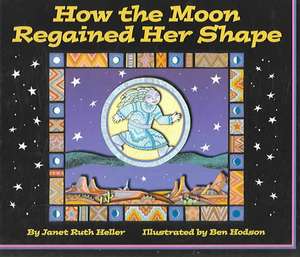 How the Moon Regained Her Shape de Janet Ruth Heller