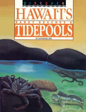 Discover Hawaii's Sandy Beaches and Tidepools de Katherine S Orr