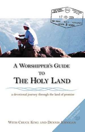 A Worshipper's Guide to the Holy Land de Dennis Jernigan