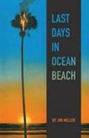 Last Days in Ocean Beach de Jim Miller