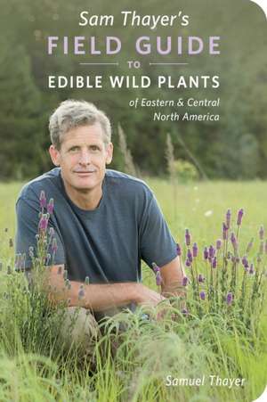 Sam Thayer's Field Guide to Edible Wild Plants de Samuel Thayer