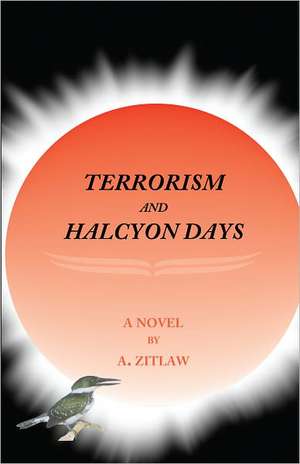 Terrorism and Halcyon Days de A. Zitlaw